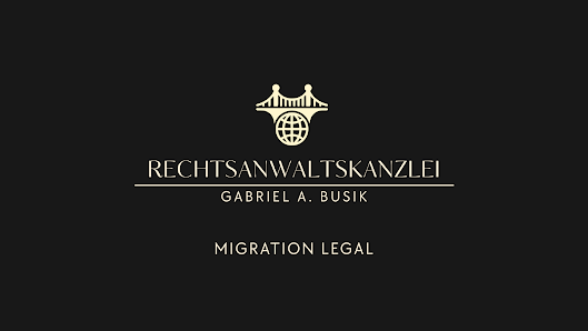 Rechtsanwaltskanzlei Gabriel A. Busik - Migration Legal